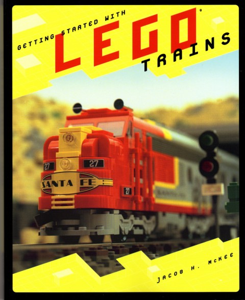 Getting Started With LEGO Trains by Jacob H. McKee