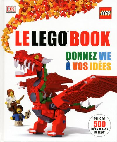 Le LEGO Book - Donnez vie à vos idées (Hardcover) (French Edition)