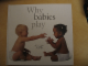 Book No: b01babys  Name: Why Babies Play