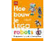 Book No: b24other08nl  Name: Hoe Bouw je LEGO Robots (Hardcover) (Dutch Edition)