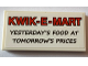 Part No: 87079pb0511  Name: Tile 2 x 4 with Red 'KWIK-E-MART' and Black 'YESTERDAY'S FOOD AT TOMORROW'S PRICES' Pattern (Sticker) - Set 71016