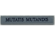 Part No: 6636pb389  Name: Tile 1 x 6 with Dark Bluish Gray 'MUTATIS MUTANDIS' Pattern (Sticker) - Set 76294