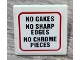 Part No: 15210pb087  Name: Road Sign 2 x 2 Square with Open O Clip with 'NO CAKES', 'NO SHARP EDGES' and 'NO CHROME PIECES' Pattern (Sticker) - Set 70912