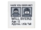 Part No: 3068pb1282  Name: Tile 2 x 2 with Black 'HAVE YOU SEEN ME?', 'WILL BYERS', 'Age 12', 'Approx. 1.5in Tall' Pattern (Sticker) - Set 75810