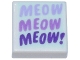 Part No: 3070pb331  Name: Tile 1 x 1 with Lavender 'MEOW', Medium Lavender 'MEOW', and Dark Purple 'MEOW!' on Light Aqua Background Pattern