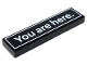 Lego part: Tile 1 x 4 with White 'You are here.' and Border Pattern