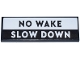 Part No: 69729pb169 Name: Tile 2 x 6 with Black 'NO WAKE' and White 'SLOW DOWN' Pattern (Sticker) - Set 910040 Part No: 69729pb169 Name: Tile 2 x 6 with Black 'NO WAKE' and White 'SLOW DOWN' Pattern (Sticker) - Set 910040