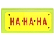 Part No: 3069pb0560  Name: Tile 1 x 2 with Red 'HA HA HA' on Yellow Background Pattern (Sticker) - Set 70906
